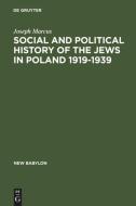 Social and Political History of the Jews in Poland 1919-1939 di Joseph Marcus edito da De Gruyter Mouton