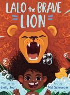 Lalo the Brave Lion di Emily Joof edito da Mbifebooks