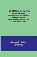 The Making of a Man di George R. Fuller Company edito da Alpha Editions