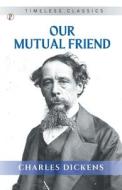 Our Mutual Friend di Charles Dickens edito da Pharos Books Private Limited