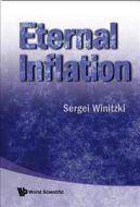 Eternal Inflation di Winitzki Sergei edito da World Scientific