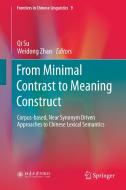 From Minimal Contrast to Meaning Construct: Corpus-Based, Near Synonym Driven Approaches to Chinese Lexical Semantics edito da SPRINGER NATURE