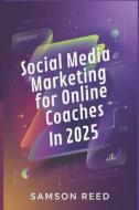 Social Media Marketing for Online Coaches In 2025