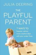 The Playful Parent di Julia Deering edito da HarperCollins Publishers