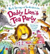 Daddy Lion's Tea Party di Mark Sperring edito da HarperCollins Publishers