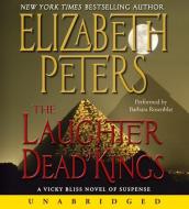 The Laughter of Dead Kings di Elizabeth Peters edito da HarperAudio