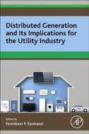 Distributed Generation and its Implications for the Utility Industry di Fereidoon P. (President Sioshansi edito da Elsevier Science Publishing Co Inc