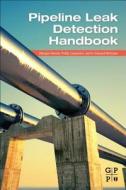 Pipeline Leak Detection Handbook di Morgan Henrie, Philip Carpenter, R. Edward Nicholas edito da GULF PUB CO