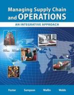 Managing Supply Chain and Operations di S. Thomas Foster, Scott E. Sampson, Cynthia Wallin, Scott W. Webb edito da Pearson Education (US)