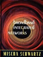 BroadBand Integrated Networks di Mischa Schwartz edito da Pearson Education