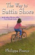 The Way to Sattin Shore di Philippa Pearce edito da Oxford University Press