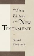 The First Edition of the New Testament di David Trobisch edito da OXFORD UNIV PR