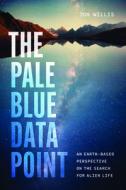 The Pale Blue Data Point di Jon Willis edito da University of Chicago Press