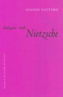 Dialogue with Nietzsche di Gianni Vattimo edito da COLUMBIA UNIV PR