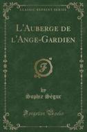 L'auberge De L'ange-gardien (classic Reprint) di Sophie Segur edito da Forgotten Books