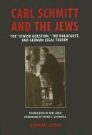 Carl Schmitt and the Jews: The Jewish Question, the Holocaust, and German Legal Theory di Raphael Gross edito da UNIV OF WISCONSIN PR