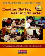 Reading Better, Reading Smarter: Designing Literature Lessons for Adolescents di Deborah Appleman, Michael Graves edito da HEINEMANN EDUC BOOKS