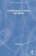 Fundamentals Of Airline Operations di Gert Meijer edito da Taylor & Francis Ltd