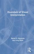 Essentials Of Visual Interpretation di Rachel R Reynolds, Greg Niedt edito da Taylor & Francis Ltd