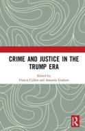 Crime And Justice In The Trump Era edito da Taylor & Francis Ltd