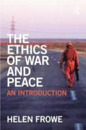 The Ethics Of War And Peace di Helen Frowe edito da Taylor & Francis Ltd