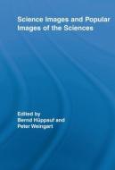Science Images and Popular Images of the Sciences di Peter Weingart edito da Taylor & Francis Ltd
