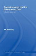 Consciousness and the Existence of God di J. P. Moreland edito da Taylor & Francis Ltd