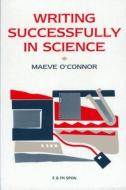 Writing Successfully in Science di Maeve O'Connor edito da Routledge