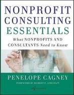 Nonprofit Consulting Essentials di Penelope Cagney edito da John Wiley & Sons