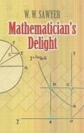 Mathematician's Delight di W. W. Sawyer edito da Dover Publications Inc.