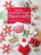 Making Christmas Bright With Papercrafts di Alice Hornecke, Dominik Meissner edito da Dover Publications Inc.