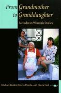 From Grandmother to Granddaughter - Salvadoran Women′s Stories (Paper) di Michael Gorkin edito da University of California Press