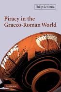 Piracy in the Graeco-Roman World di Philip De Souza, Philip de Souza, Souza Philip De edito da Cambridge University Press