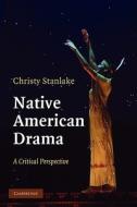 Native American Drama di Christy Stanlake edito da Cambridge University Press