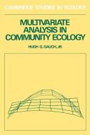 Multivariate Analysis in Community Ecology di Hugh G. Jr. Gauch edito da Cambridge University Press