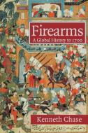 Firearms di Kenneth Chase edito da Cambridge University Press