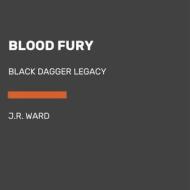 Blood Fury: Black Dagger Legacy di J. R. Ward edito da Random House Audio Publishing Group