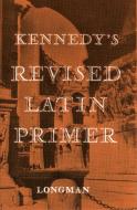 Kennedy's Revised Latin Primer Paper di Benjamin Hall Kennedy edito da Pearson Education Limited
