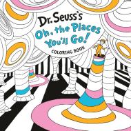 Oh, the Places You'll Go! Coloring Book di Dr Seuss edito da RANDOM HOUSE