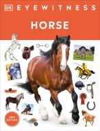 Eyewitness Horse di Dk edito da DK Publishing (Dorling Kindersley)