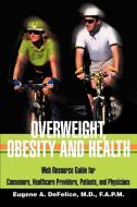 Overweight, Obesity and Health di Benjamin A. DeFelice edito da iUniverse