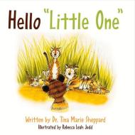 Hello "little One" di Tina Sheppard edito da BOOKBABY
