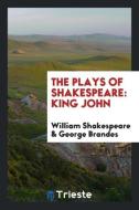 The Plays of Shakespeare: King John di William Shakespeare, George Brandes edito da LIGHTNING SOURCE INC