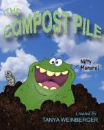 The Compost Pile di Tanya Weinberger edito da Tanya\Weinberger
