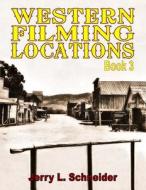 Western Filming Locations Book 3 di Jerry L. Schneider edito da Cp Entertainment Books