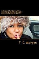 I Thank God That Big Mouth Bass Don't Talk, or Do They?: How to Live Your Faith-Based Life to Your Full Potential and Pu di T. C. Morgan edito da LIGHTNING SOURCE INC