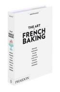 The Art of French Baking di Ginette Mathiot edito da Phaidon Press Ltd