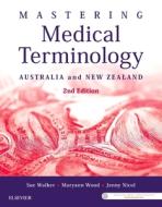 Mastering Medical Terminology di Sue Walker, Maryann Wood, Jenny Nicol edito da Elsevier Australia