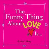 The Funny Thing about Love Is... di Lynn Chang edito da Andrews McMeel Publishing