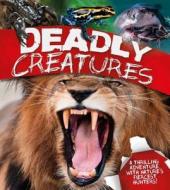 Deadly Creatures: A Thrilling Adventure with Nature's Fiercest Hunters di David Burnie, Miranda Smith, Claire Llewellyn edito da Kingfisher